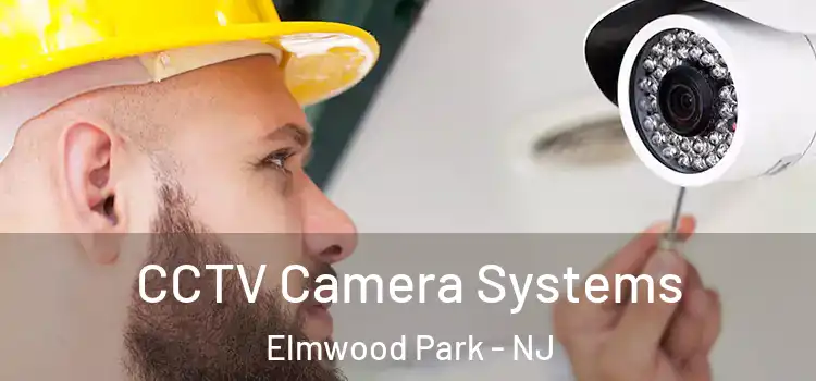CCTV Camera Systems Elmwood Park - NJ