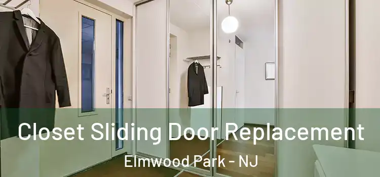 Closet Sliding Door Replacement Elmwood Park - NJ