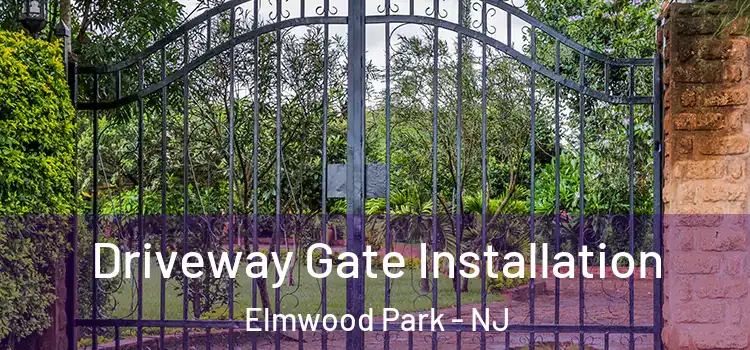 Driveway Gate Installation Elmwood Park - NJ