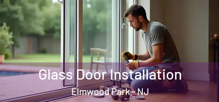 Glass Door Installation Elmwood Park - NJ