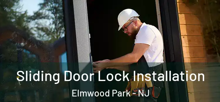 Sliding Door Lock Installation Elmwood Park - NJ